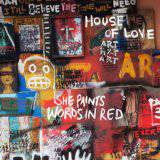 The House Of Love : She Paints Words In Red